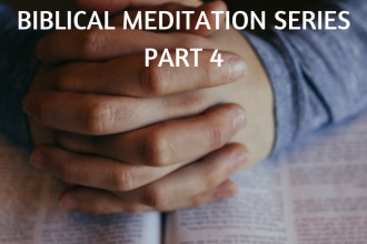 Biblical Meditation - Part 4