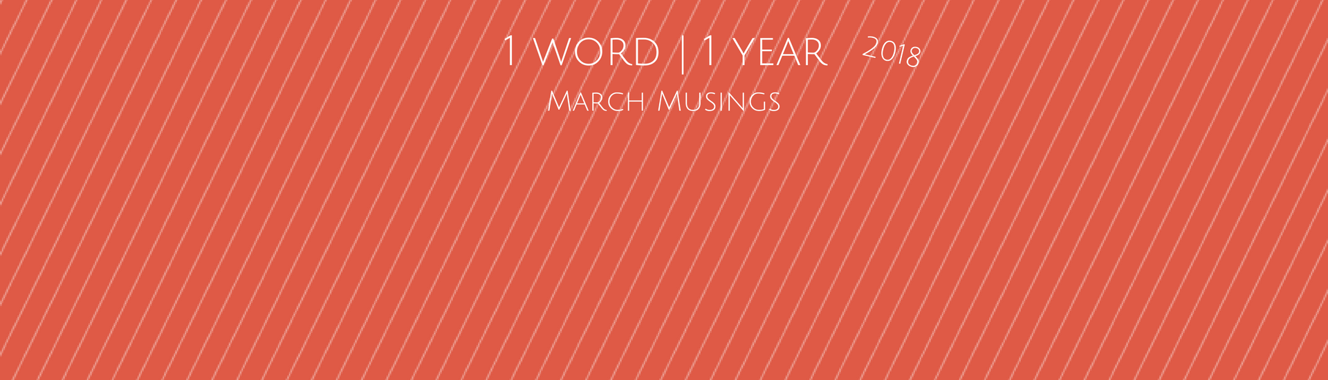 1 word for 1 year 2018. March musings with four grace quotes