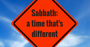 Sabbath: a time that's different